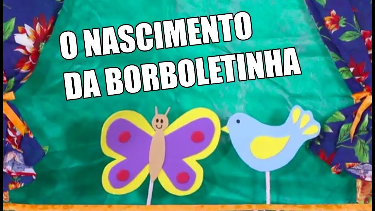 O nascimento da borboletinha - FANTOCHE