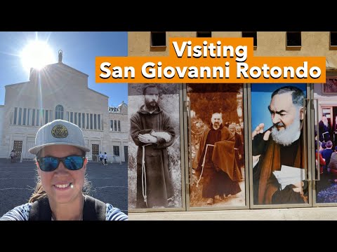 San Giovanni Rotondo Travel Guide: Tips from My Visit to see Padre Pio
