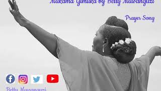 Mukama Yimuka (Audio) - Betty Muwanguzi - Ugandan 