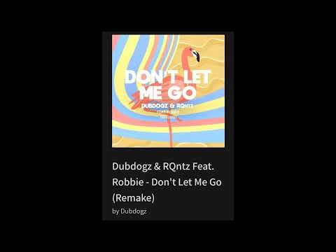 Dubdogz & RQntz Feat. Robbie - Don't Let Me Go (Remake)