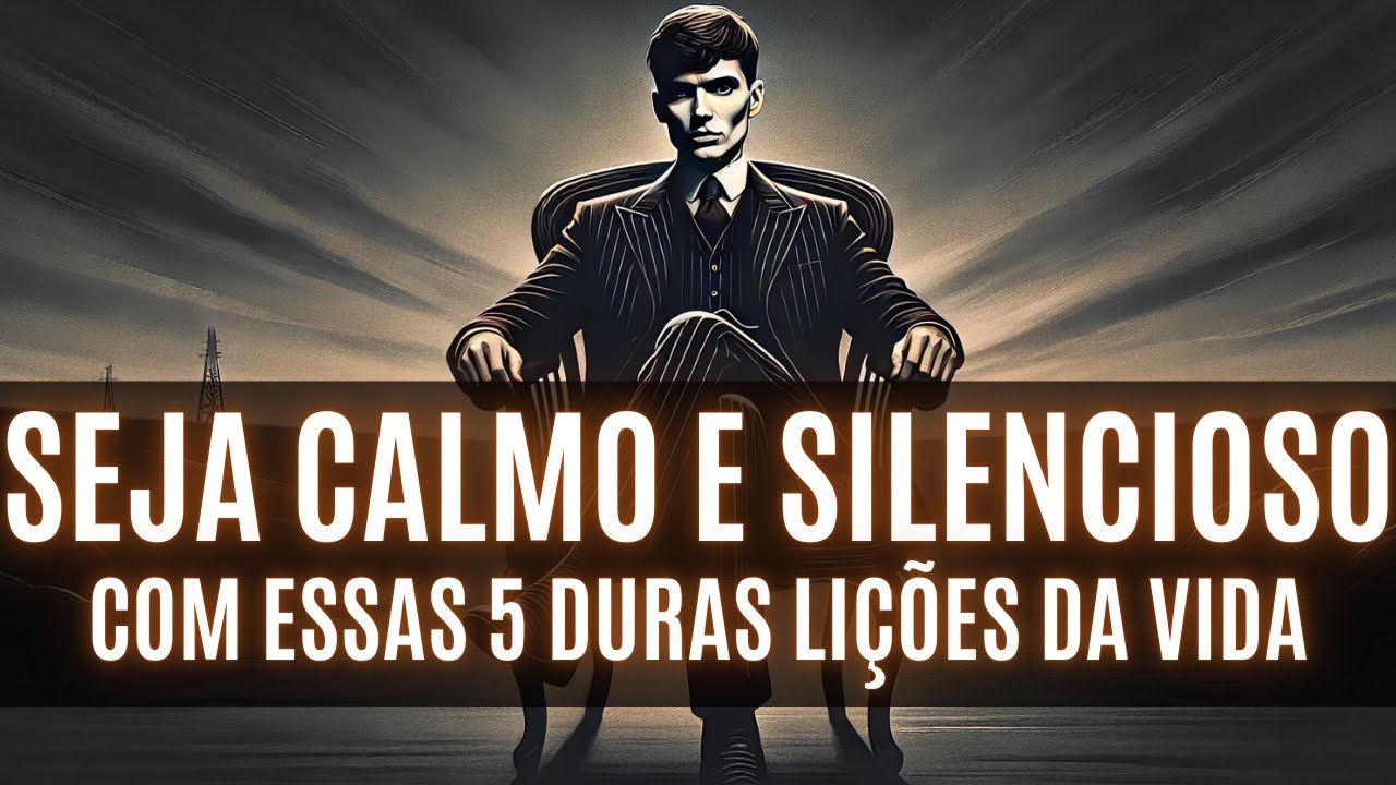5 DURAS LIÇÕES para SER CALMO e SILENCIOSO
