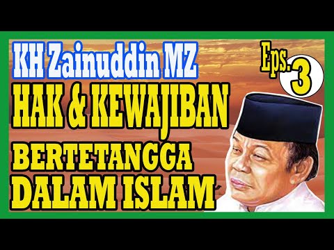 Hak hidup bertetangga menurut ajaran islam | Ceramah KH Zainuddin MZ Eps 3