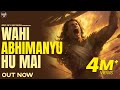 Wahi Abhimanyu Hu Mai Official Lyrical Video Ravan Red Sky Records