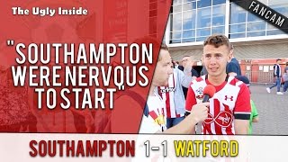 "Southampton were nervous to start" | Southampton 1-1 Watford | The Ugly Inside