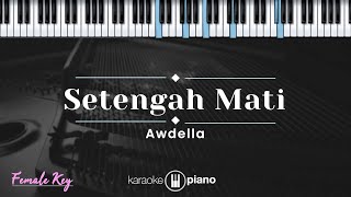 Download lagu Setengah Mati - Awdella (KARAOKE PIANO - FEMALE KEY) mp3 Download lagu Setengah Mati - Awdella (KARAOKE PIANO - FEMALE KEY) mp3