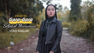Download lagu Gara-gara Sebotol Minuman -ENDAH DA (cover) BAHASA BANJAR mp3 Download lagu Gara-gara Sebotol Minuman -ENDAH DA (cover) BAHASA BANJAR mp3