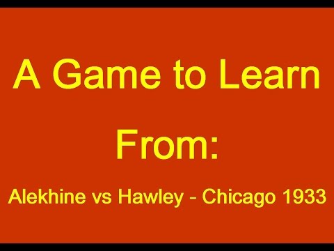 Alekhine vs Hawley - Chicago 1933