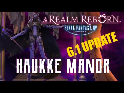 Haukke Manor (6.1 UPDATE) - Boss Encounters Guide - FFXIV A Realm Reborn