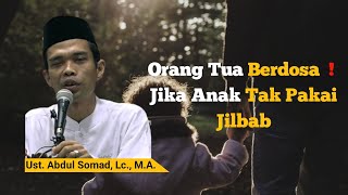 Download lagu Orang tua berdosa ! Jika Anak Tak Pakai Jilbab - Ust. Abdul Somad mp3