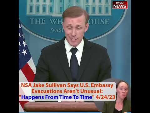 NSA Jake Sullivan Says U.S. Embassy Evacuations Aren't Unusual: 'Happens From Time To Time'