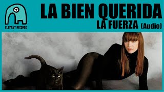 LA BIEN QUERIDA - La Fuerza [Audio]