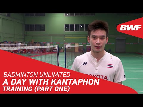 Badminton Unlimited | A day with Kantaphon Wangcharoen - TRAINING (PART ONE) | BWF 2020