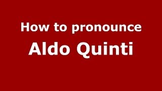 How to pronounce Aldo Quinti