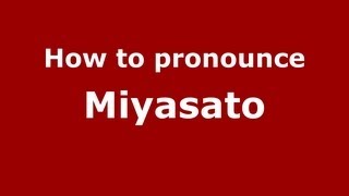 How to pronounce Miyasato