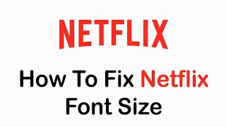 How To Fix Netflix Font Size on Subtitles and Resize | Adjust Netflix Subtitles Font Size