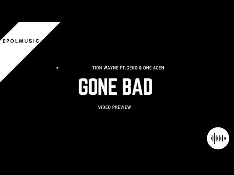 Tion wayne ft Geko & One Acen - Gone Bad