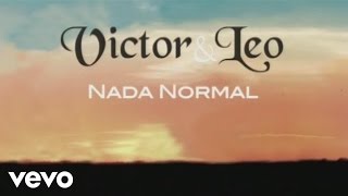 Victor &amp; Leo - Nada Normal