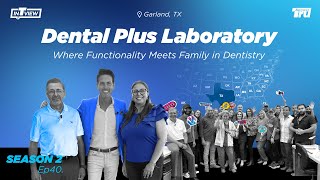 InTRUview S2 Ep.40: Dental Plus Laboratory