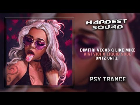 Psy-Trance ☣ Dimitri Vegas & Like Mike x Vini Vici x Liquid Soul - Untz Untz