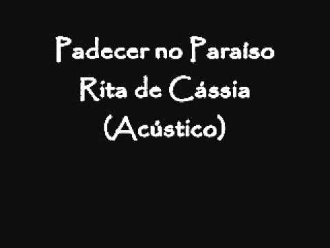 Padecer No Paraíso - Rita de Cássia