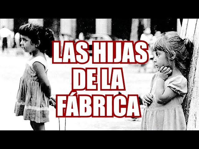 Vídeo relacionado con Las hijas de la fábrica