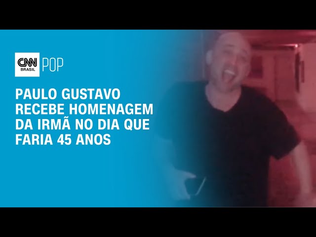 Paulo Gustavo recebe homenagem da irmã no dia que completaria 45 anos