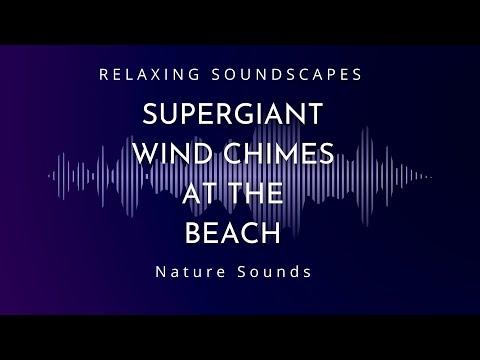 Supergiant Wind Chimes at the Beach in Dark Mode for Sleeping