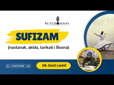 SUFIZAM (nastanak, akida, tarikati i Bosna) || Dr. Zijad Ljakić