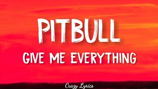 Pitbull Give Me Everything Lyrics...