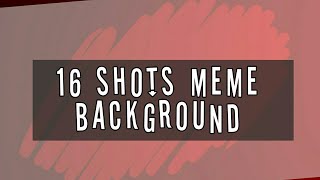 Download lagu 16 shots MEME Background... mp3