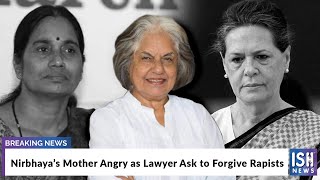 Nirbhaya’s Mother Angry as Lawyer Ask to Forgive Rapists