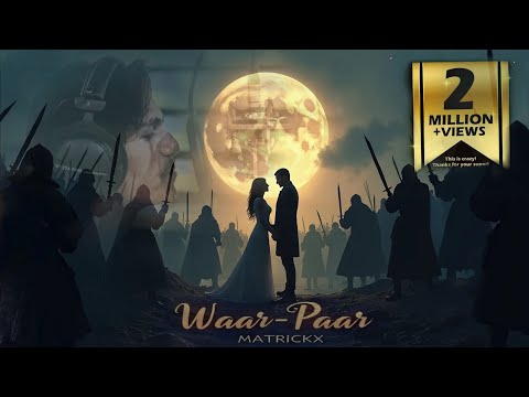 "Waar-Paar" || MatrickX || Official Lyrical-Music Video || Prod.@YakubBeatZ