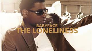 Babyface - The Loneliness (Official Audio)