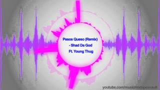 Pesos Queso (Remix) - Shad Da God Ft. Young Thug
