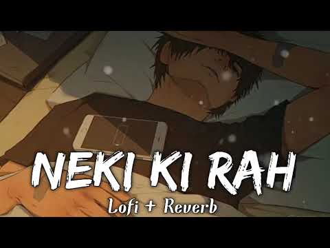 Neki Ki Rah Pe Tu Chal Lofi + Reverb Song _ || Arijit Singh || Traffic || Sad Song ||