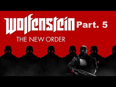 Wolfenstein: The New Order - Walkthrough Gameplay Part. 5 - No Commentary!