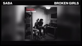 Saba - &quot;BROKEN GIRLS&quot; (Audio w/ Lyrics | 2018)