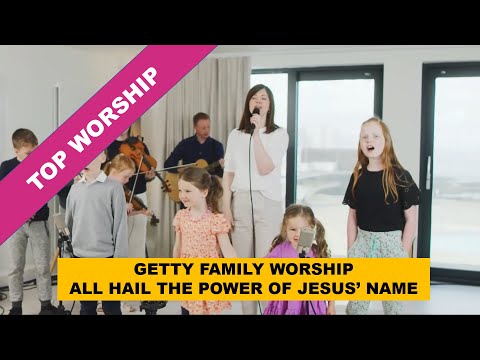 Getty Family Worship - All Hail the Power of Jesus Name