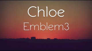 Emblem3 - Chloe (Lyrics)