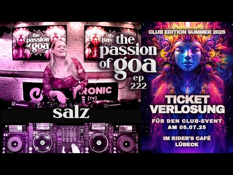 Salz - The Passion Of Goa ep. 222 | Progressive Trance + Ticketverlosung!