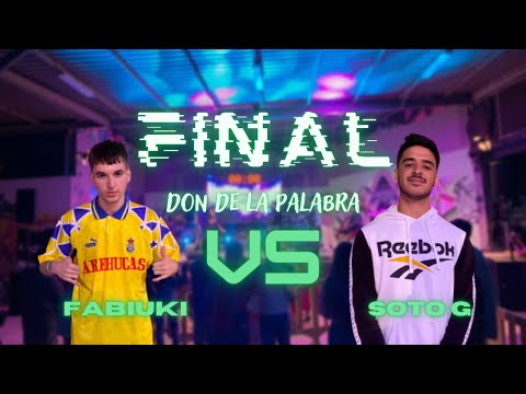 (BATALLÓN!!) FABIUKI vs SOTO G | EL DON DE LA PALABRA 2 (FINAL)
