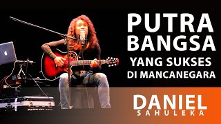 Download lagu Daniel Sahuleka Putra Bangsa Yang Mendunia mp3