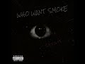 Who Want Smoke ?? (Official Instrumental )