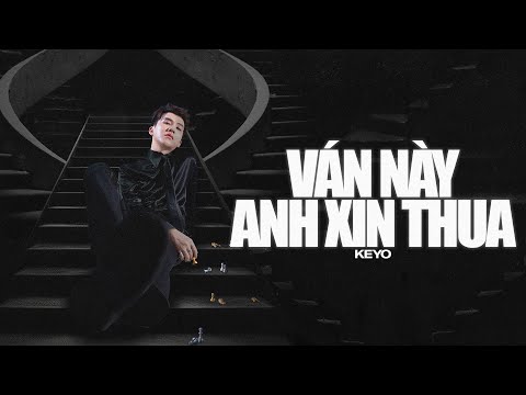 Keyo - Ván Này Anh Xin Thua