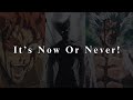 It S Now Or Never Anime Motivational Speech
