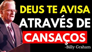 ASSIM TE AVISA O SENHOR POR MEIO DE CANSAÇOS ESTRANHOS! NÃO IGNORE ISSO! | Billy Graham