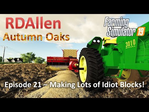 Making Lots of Idiot Blocks! | E21 Autumn Oaks | Farming Simulator 19
