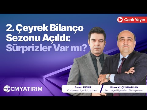 Hisseni Sor, Konuşalım —  2. Çeyrek Bilanço Sezonu Açıldı: Sürprizler Var mı?