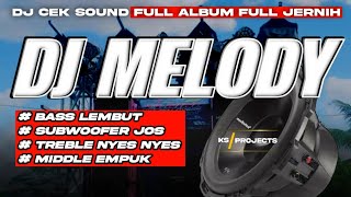 Download lagu DJ MELODY || DJ CEK SOUND FULL ALBUM FULL JERNIH || BASS LEMBUT SUBWOOFER OK mp3