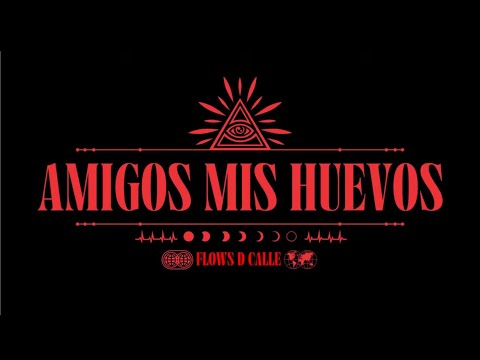 Flows D Calle // AMIGOS MIS HUEVOS // Anthony Hernandez.